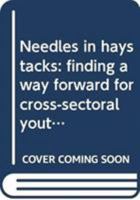 Needles in haystacks: finding a way forward for cross-sectoral youth policy (Youth knowledge) 9287184410 Book Cover