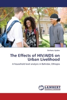 The Effects of HIV/AIDS on Urban Livelihood: A household level analysis in Bahirdar, Ethiopia 3659526460 Book Cover