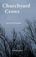 Churchyard Crows: Lyrics and Poems 1105951383 Book Cover