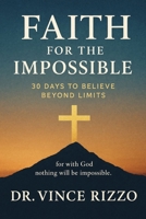 Faith for the Impossible: 30 Days to Believe Beyond Limits B0FPWNZR4P Book Cover