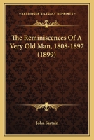 The Reminiscences of a Very Old Man, 1808-1897 1017298386 Book Cover