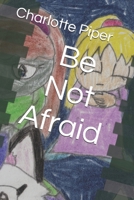Be Not Afraid (The Adventures of Starmonia) B0H5YZPV2R Book Cover