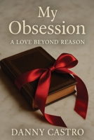 My Obsession: A Love Beyond Reason B0F95KV17Y Book Cover