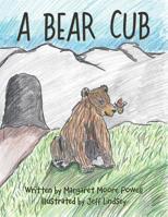 A Bear Cub 1480876062 Book Cover