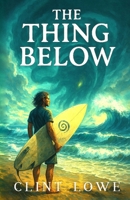 The Thing Below B0FGHBXQ4C Book Cover