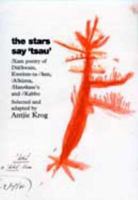 The Stars Say 'Tsau': /Xam Poetry of Dia!kwain, Kweiten-ta-//ken, /A!kunta, Han#kass'o, and //Kabbo 0795701756 Book Cover