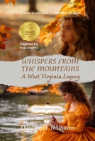 WHISPER FROM THE MOUNTAINS: A West Virginia Legacy (Inspired by true events) B0FDGTXF2F Book Cover