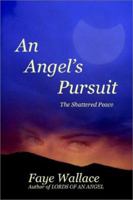 An Angel's Pursuit: The Shattered Peace 1403363080 Book Cover