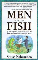 Men Are Like Fish: What Every Woman Needs to Know About Catching a Man 0967089328 Book Cover
