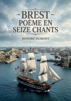 Brest - Poème en seize chants: Un poème patriotique célébrant Brest et la puissance navale française au XIXe siècle (French Edition) B0H1GH5P6F Book Cover