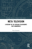Meta Television : A History of US Popular Television's Self-Awareness 1032366354 Book Cover