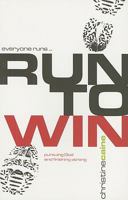 everyone runs...Run To Win:pursuing God and finishing strong 1903725798 Book Cover