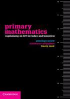 Primary Mathematics: Capitalising on ICT for Today and Tomorrow 110744571X Book Cover