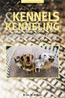 Kennels and Kenneling: A Guide for Hobbyists and Professionals (Howell Reference Books) 1582451516 Book Cover