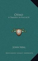 Otho: A Tragedy In Five Acts 0548288984 Book Cover