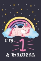 Unicorn Journal/Notebook I am 1 & Magical!: with space for writing and drawing, and positive sayings! A Unicorn Journal Notebook for ... Girls / 1 Year Old Birthday Gift for Girls! 1651789509 Book Cover