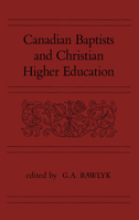 Canadian Baptists and Christian Higher Education 0773506772 Book Cover