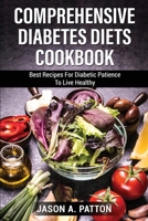 Comprehensive Diabetes Diets Сооkbооk: Best Recipes For Diabetic Patience To Live Healthy 1803071877 Book Cover