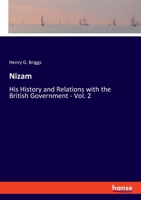 The Nizam: His History and Relations with the British Government, in Two Volumes - Vol. 2 1241443882 Book Cover