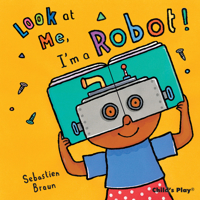 Look at Me, I'm a Robot! 1846434696 Book Cover