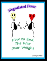 Negotiated Peace: How to End the War Over Weight 1692319027 Book Cover