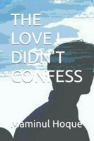 THE LOVE I DIDN’T CONFESS B0G4KN9PVY Book Cover