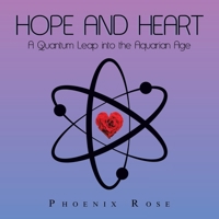 Hope and Heart: A Quantum Leap into the Aquarian Age B0BF2TNFZ5 Book Cover