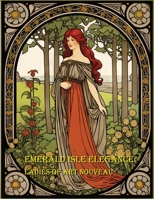 Emerald Isle Elegance: Ladies of Art Nouveau B0C5G9ZWT6 Book Cover