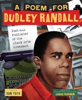 A Poem for Dudley Randall: Poet and Publisher of the Black Arts Movement (A Picture Book Biography) 1419754351 Book Cover