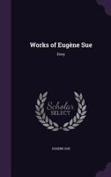 Works of Eugene Sue: Envy 137767309X Book Cover