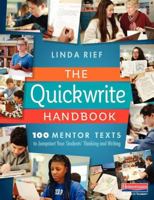 The Quickwrite Handbook: 100 Mentor Texts to Jumpstart Your Students' Thinking and Writing 0325098123 Book Cover