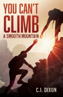 You Can't Climb a Smooth Mountain 1632216264 Book Cover