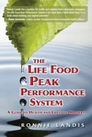 The Life Food Peak Performance System: A Guide to Health and Lifestyle Mastery 149355641X Book Cover