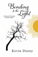 Bending to the Light: On Issues of Citizenship and Other Matters 1667835432 Book Cover