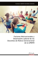Factores Motivacionales y Desempeño Laboral de los Docentes de Relevo Generacional de la UPNFM 9999314066 Book Cover