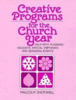 Creative Programs for the Church Year: Help With Planning Holidays, Special Emphases, and Seasonal Events 0817011021 Book Cover