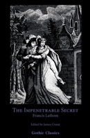 The Impenetrable Secret, Find it Out! (Gothic Classics) 0977784134 Book Cover