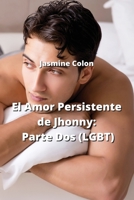 El Amor Persistente de Jhonny: Parte Dos (LGBT) (Spanish Edition) B0CN2NNH3V Book Cover