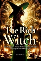 The Rich Witch: How to Remove Money Blocks and Attract Wealth Through Practical Witchcraft, Money Spells, Rituals, and Prosperity Mindset B0GPQBLZQC Book Cover