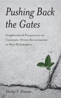 Pushing Back the Gates: Neighborhood Perspectives on University-Driven Revitalization in West Philadelphia 1439900698 Book Cover