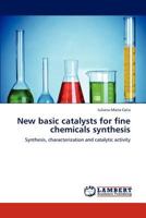 New basic catalysts for fine chemicals synthesis: Synthesis, characterization and catalytic activity 3659187577 Book Cover