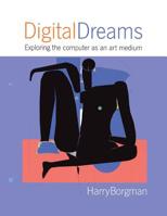 Digital Dreams: Exploring the Computer as an Art Medium 1413432654 Book Cover