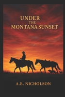 Under The Montana Sunset B0GL58ZLK1 Book Cover