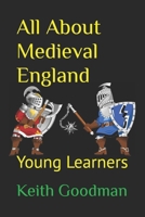 All About Medieval England: Young Learners B0CHL96VKF Book Cover