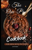 THE ONE-PAN COOKBOOK FOR MEN WITH PICTURES: skillet recipes, busy people, budget dump dinners, one-pot meals, healthy cooking cookbooks B0CQTVQM3Y Book Cover