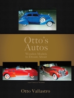 Otto's Autos: Wooden Models to Dream About 1662833245 Book Cover