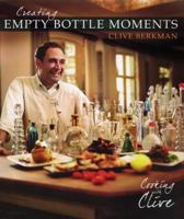 Creating Empty Bottle Moments: Cooking with Clive 1888237716 Book Cover