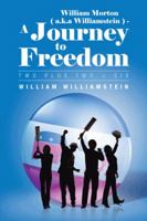 William Morton ( A.K.a Williamstein ) - A Journey to Freedom: Two Plus Two = Six 1481783289 Book Cover