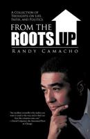 From the Roots Up: A Collection of Thoughts on Life, Faith, and Politics 1475963645 Book Cover