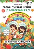 Food Rhymes for Health -VEGETABLES: 365 Rhymes For Children under 100 years (Food Rhymes For Health 365) B0FNLFH8P2 Book Cover